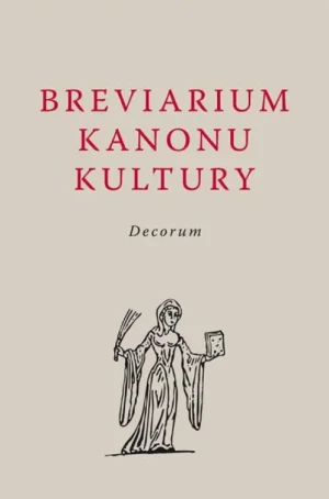 Breviarium Kanonu Kultury. Decorum. Paweł Milcarek