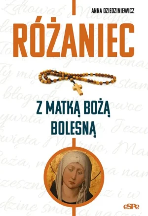 Różaniec z Matką Bożą Bolesną. Anna Dziedziniewicz