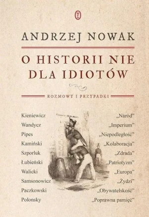 O historii nie dla idiotów. Andrzej Nowak