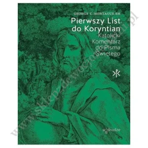 Pierwszy List do Koryntian. Katolicki Komentarz do Pisma Świętego. George T. Montague