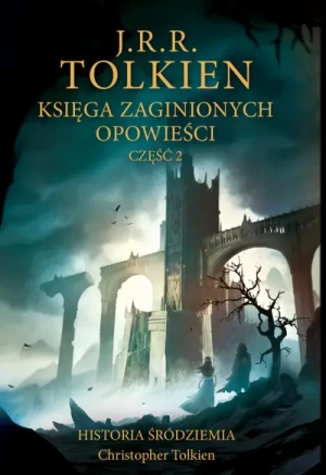 Księga zaginionych opowieści. Część 2. J.R.R. Tolkien