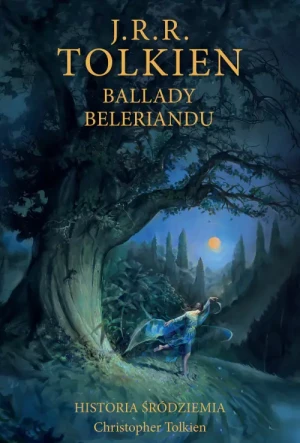 Ballady Beleriandu [Historia Śródziemia t. 3]. J.R.R. Tolkien