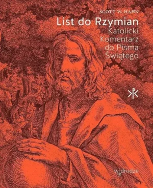 List do Rzymian. Katolicki Komentarz do Pisma Świętego. Scott Hahn