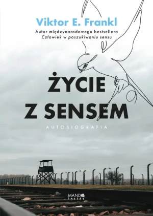 Życie z sensem Autobiografia. Autobiografia. Viktor E. Frankl