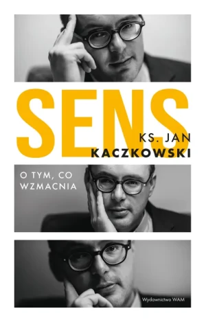 Sens. O tym, co wzmacnia. ks. Jan Kaczkowski