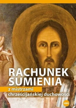 Rachunek sumienia z mistrzami chrześcijańskiej duchowości. Michał Wilk