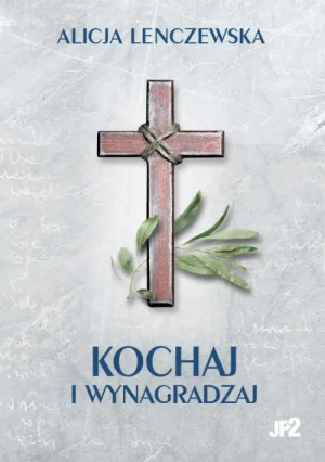 Kochaj i wynagradzaj. Alicja Lenczewska