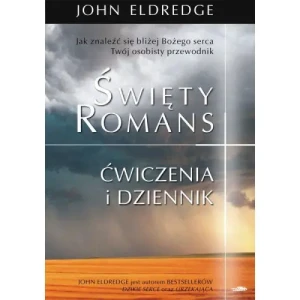 Święty romans. Ćwiczenia i dziennik. John Eldredge