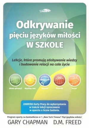 Odkrywanie pięciu języków miłości w szkole. Lekcje, które promują zdobywanie wiedzy i budowanie relacji na całe życie. Gary Chapman