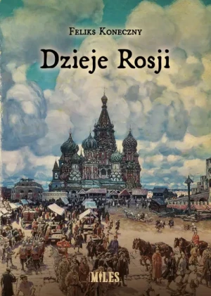 Dzieje Rosji . Od najdawniejszych do najnowszych czasów. Feliks Koneczny