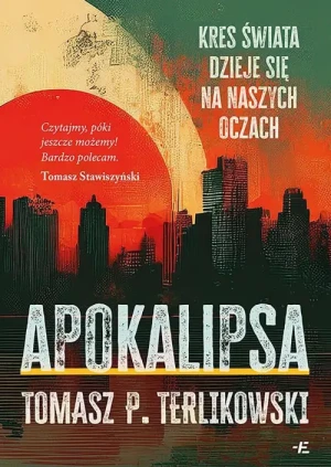 Apokalipsa. Kres świata dzieje się na naszych oczach. Tomasz P. Terlikowski