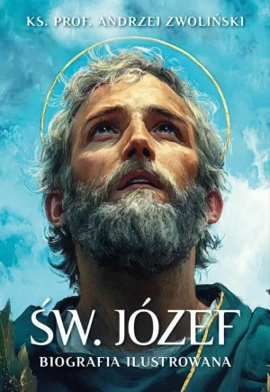 Św. Józef. Biografia ilustrowana. ks. Andrzej Zwoliński
