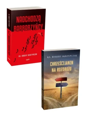 PAKIET 2024 Nadchodzą barbarzyńcy + Chrześcijanin na rozdrożu. ks. Robert Skrzypczak