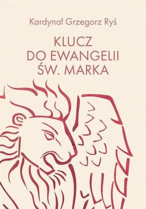 Klucz do Ewangelii św. Marka. Kardynał Grzegorz Ryś