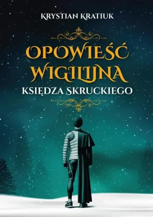 Opowieść wigilijna księdza Skruckiego. Krystian Kratiuk