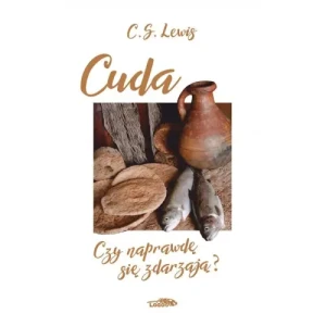 Cuda. Czy naprawdę się zdarzają?. C.S. Lewis