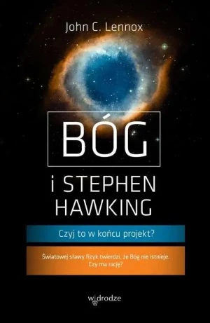 Bóg i Stephen Hawking. Czyj to w końcu projekt?. John C. Lennox