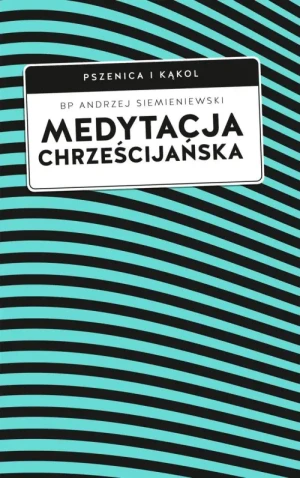 Medytacja chrześcijańska. bp Andrzej Siemieniewski