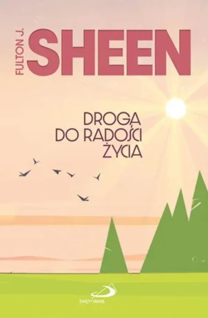 Droga do radości życia. abp Fulton Sheen
