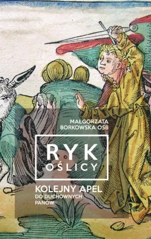 Ryk Oślicy. Kolejny apel do duchownych panów. Małgorzata Borkowska OSB