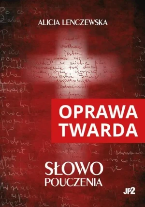 Słowo pouczenia (oprawa twarda). Alicja Lenczewska