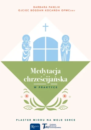 Medytacja chrześcijańska w praktyce. Barbara Pawlik