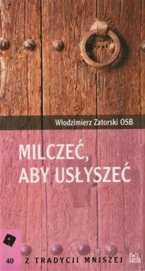 Milczeć, aby usłyszeć. Włodzimierz Zatorski OSB