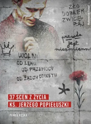37 scen z życia ks. Jerzego Popiełuszki. Paweł Kęska