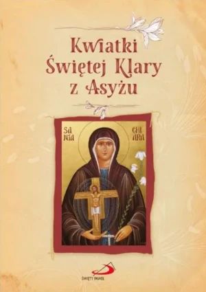 Kwiatki Świętej Klary z Asyżu. o. Waldemar Polczyk OFM