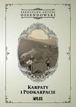 Karpaty i Podkarpacie . Ferdynand Antoni Ossendowski
