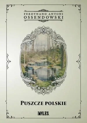 Puszcze polskie . Ferdynand Antoni Ossendowski