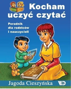 Kocham uczyć czytać. Poradnik dla rodziców i nauczycieli . Jagoda Cieszyńska