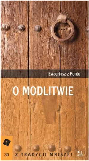 O modlitwie. Ewagriusz z Pontu