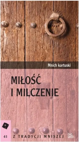 Miłość i milczenie. Mnich kartuski