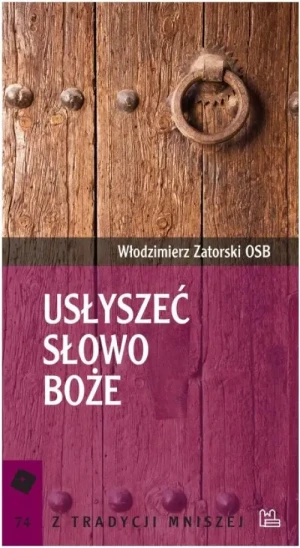 Usłyszeć Słowo Boże. Włodzimierz Zatorski OSB