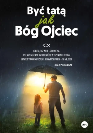 Być tatą jak Bóg Ojciec. praca zbiorowa