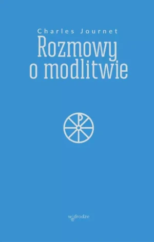 Rozmowy o modlitwie. Charles Journet