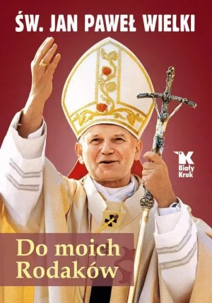Do moich Rodaków. Św. Jan Paweł II