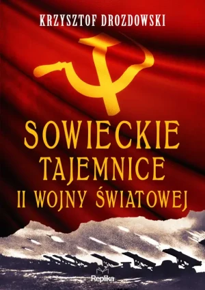 Sowieckie tajemnice II wojny światowej. Krzysztof Drozdowski