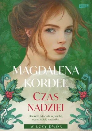 Czas nadziei. Wilczy Dwór tom III. Magdalena Kordel