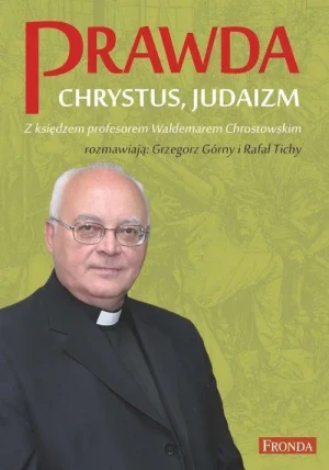 Prawda Chrystus Judaizm. Waldemar Chrostowski