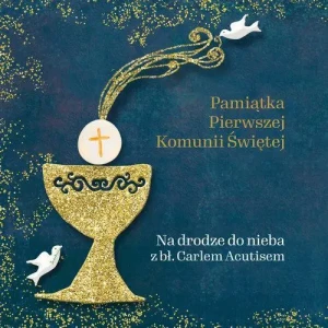 Pamiątka Pierwszej Komunii Świętej Na drodze do nieba z bł. Carlem Acutisem -  GRANATOWA. praca zbiorowa