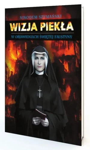 Wizja piekła w objawieniach św. Faustyny . Nikodem Szymański