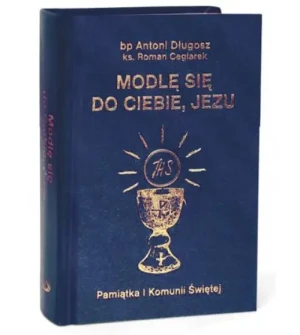 Modlę się do Ciebie, Jezu. Pamiątka I Komunii Świętej - kolor granatowy. Bp Antoni Długosz