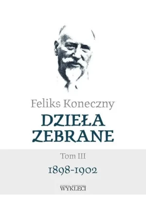 Feliks Koneczny. Dzieła zebrane t.3. Feliks Koneczny