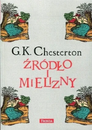 Źródło i mielizny. Gilbert Keith Chesterton