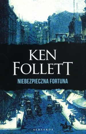 Niebezpieczna fortuna . Ken Follett