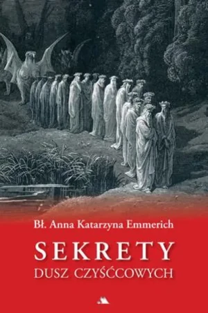 Sekrety dusz czyśćcowych - oprawa miękka. Anna Katarzyna Emmerich