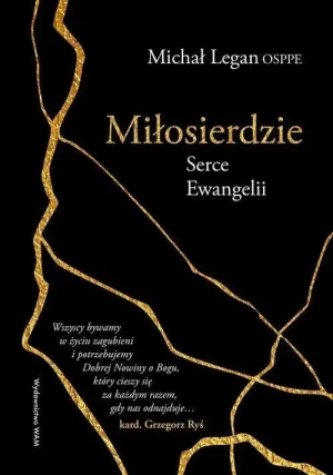 Miłosierdzie Serce Ewangelii. Michał Legan OSPPE