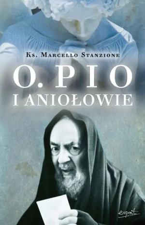 Ojciec Pio i Aniołowie. ks. Marcello Stanzione